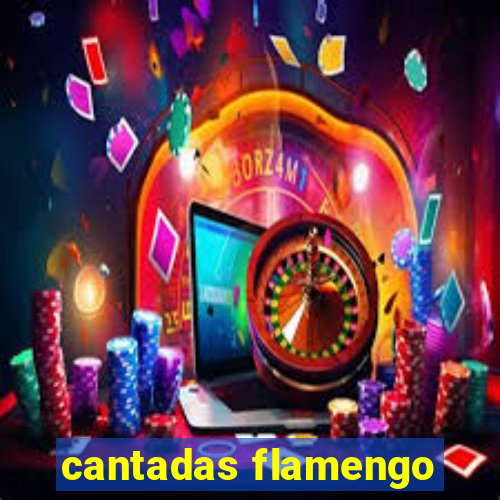 cantadas flamengo